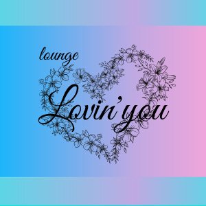 lounge Lovin'you